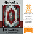 Yesterday Quilt Pattern Only - INSTANT DIGITAL DOWNLOAD - From Melissa Milligan for Villa Rosa Designs Size 55" x 70"