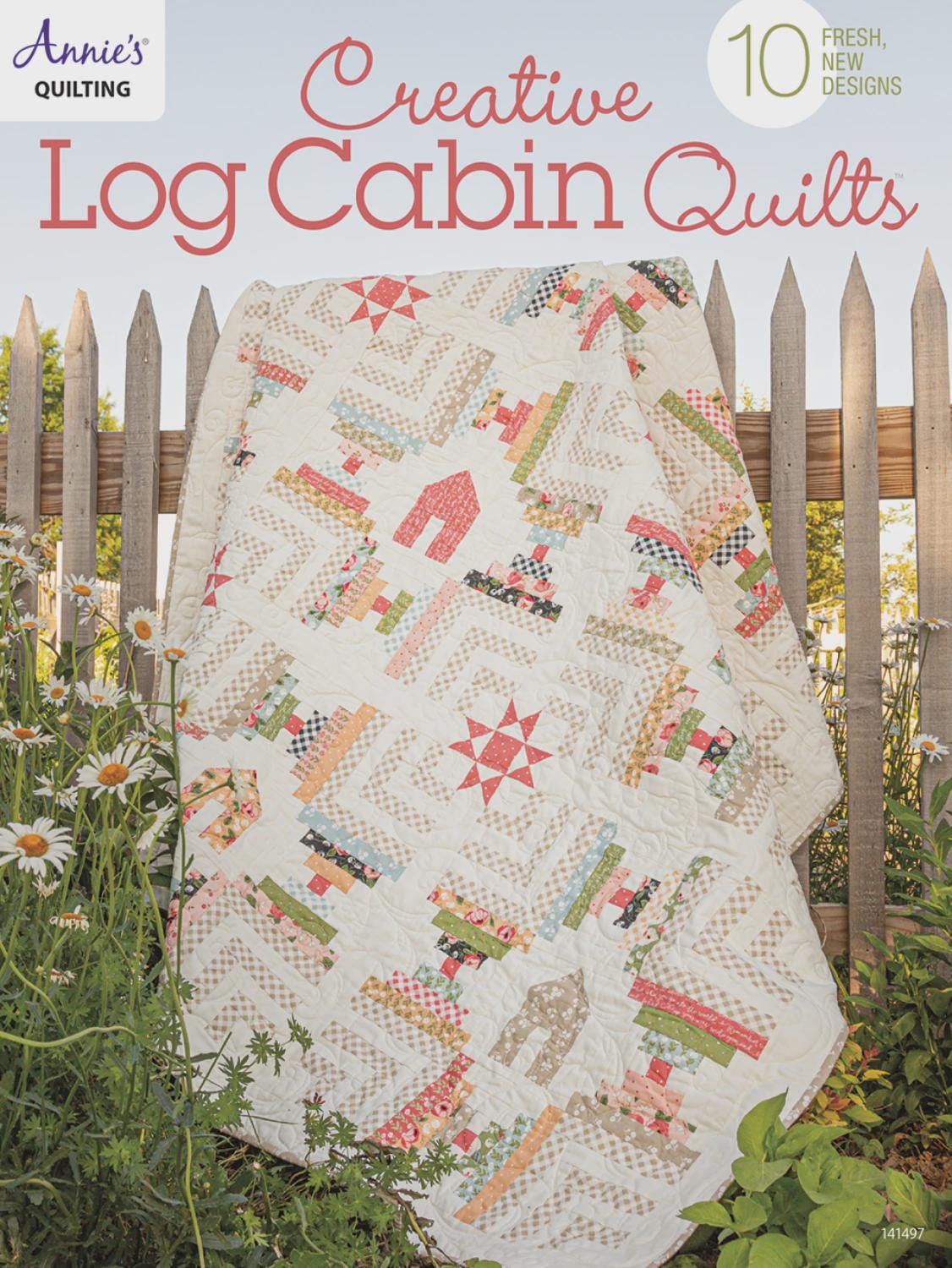 Creative Log Cabin Quilts From Annie's # 1414971 Printed soft cover book