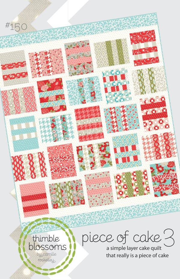 Piece of Cake 3 Quilt Pattern Thimble Blossoms TBl150 Finished Size 63" x 74"
