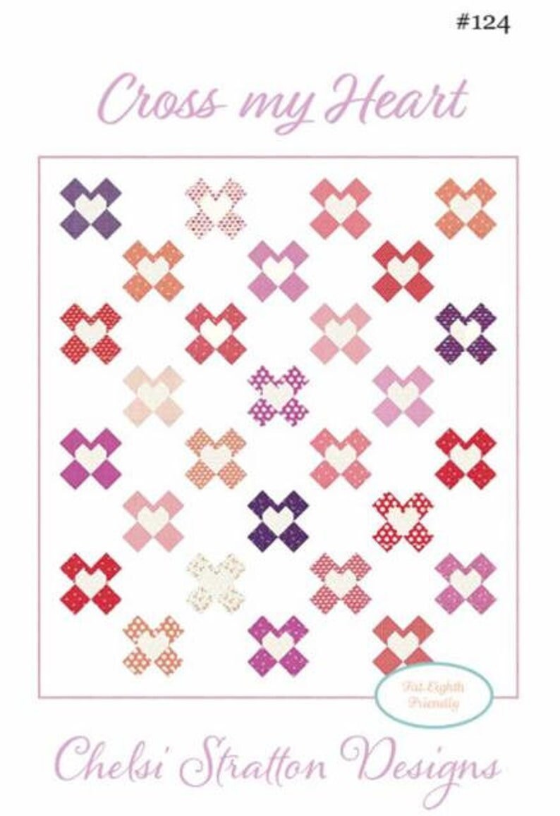 Cross My Heart Quilt pattern only CSD 124 by Chelsi Stratton Designs 61 1/2" x 69 1/2"
