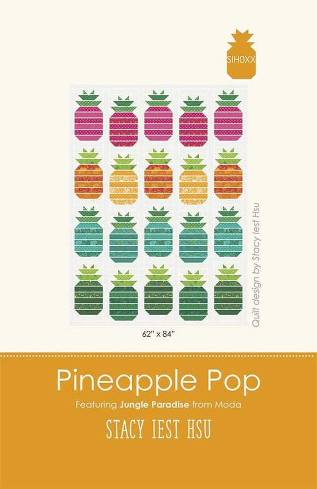 Pineapple Pop Quilt Pattern by Stacy Iest Hsu 62" x 84"