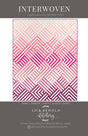 Interwoven Quilt Pattern LBS-108 by Brittany Lloyd for Lo and Behold Stitchery