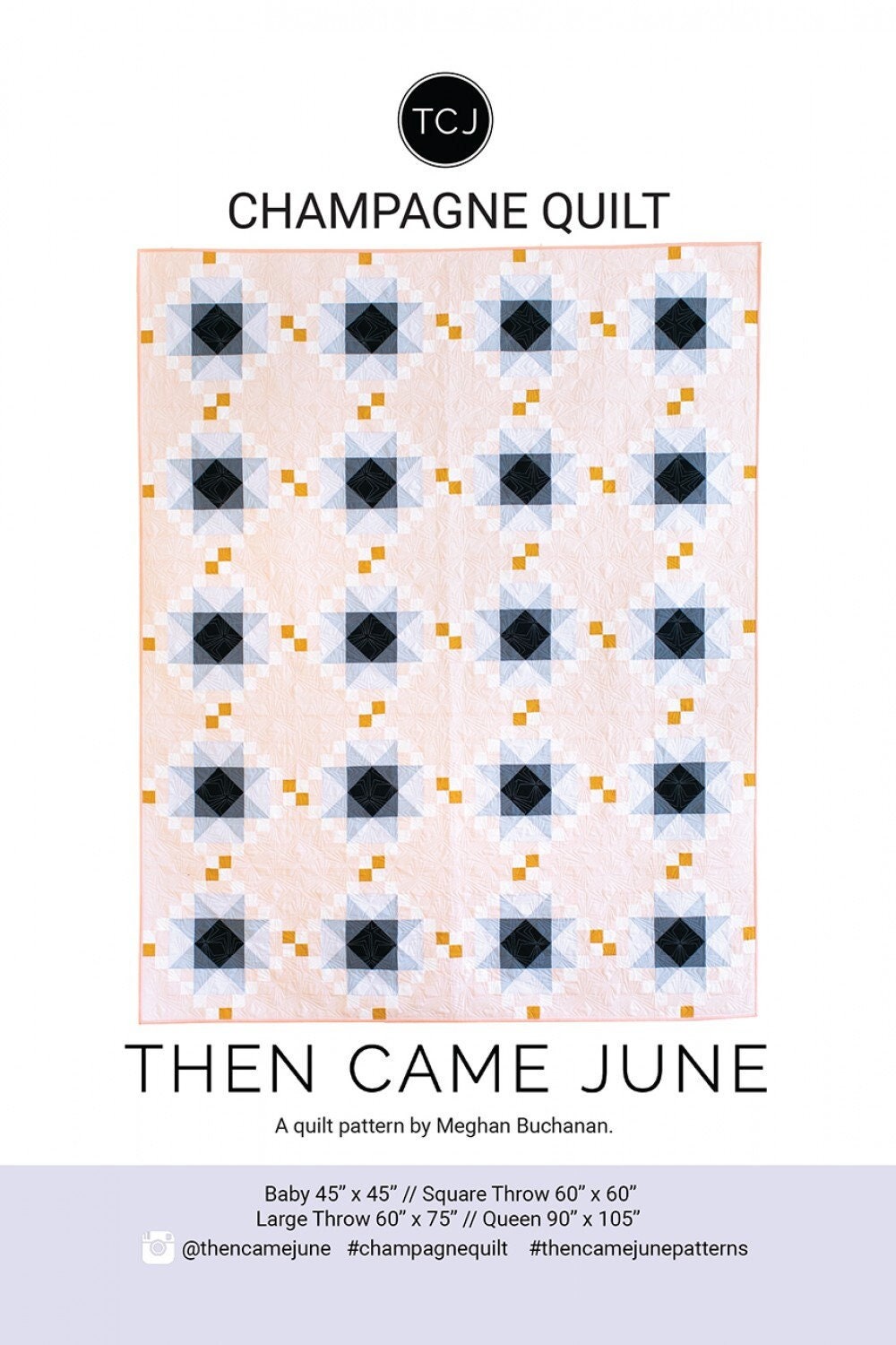 Champagne Quilt Pattern - Printed pattern only - 4 sizes # TCJ127 From Then Came June By, Meghan Buchanan