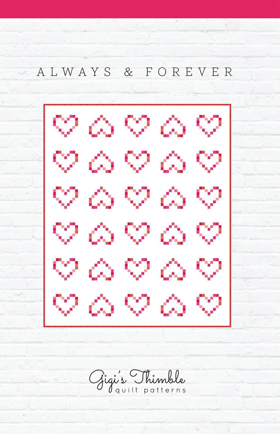 Always & Forever # GGT0744 By Amber Johnson of Gigi's Thimble Printed Pattern Only