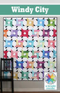 Windy City Quilt Pattern by A Bright Corner Quilts AKBC-334, 4 sizes
