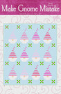 Make Gnome Mistake WS56 By Wendy Sheppard Printed Pattern Only Finished 64" x 74"