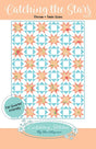 Catching the Stars Quilt Pattern CST235 by Keri Anguiano from Catching Stitches