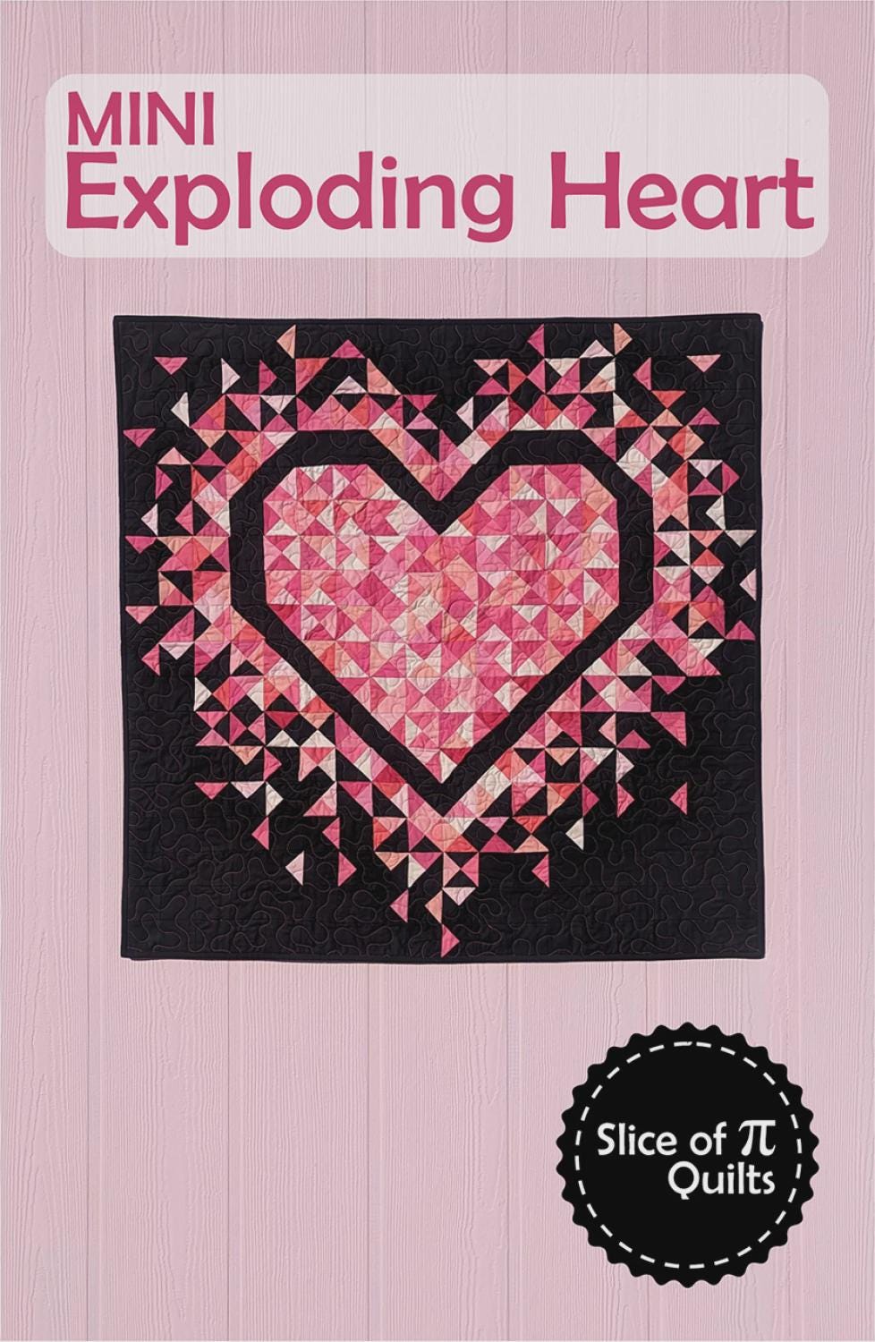 Mini Exploding Heart Quilt Pattern by Slice of PI Quilts, Finished size 36" x 36"