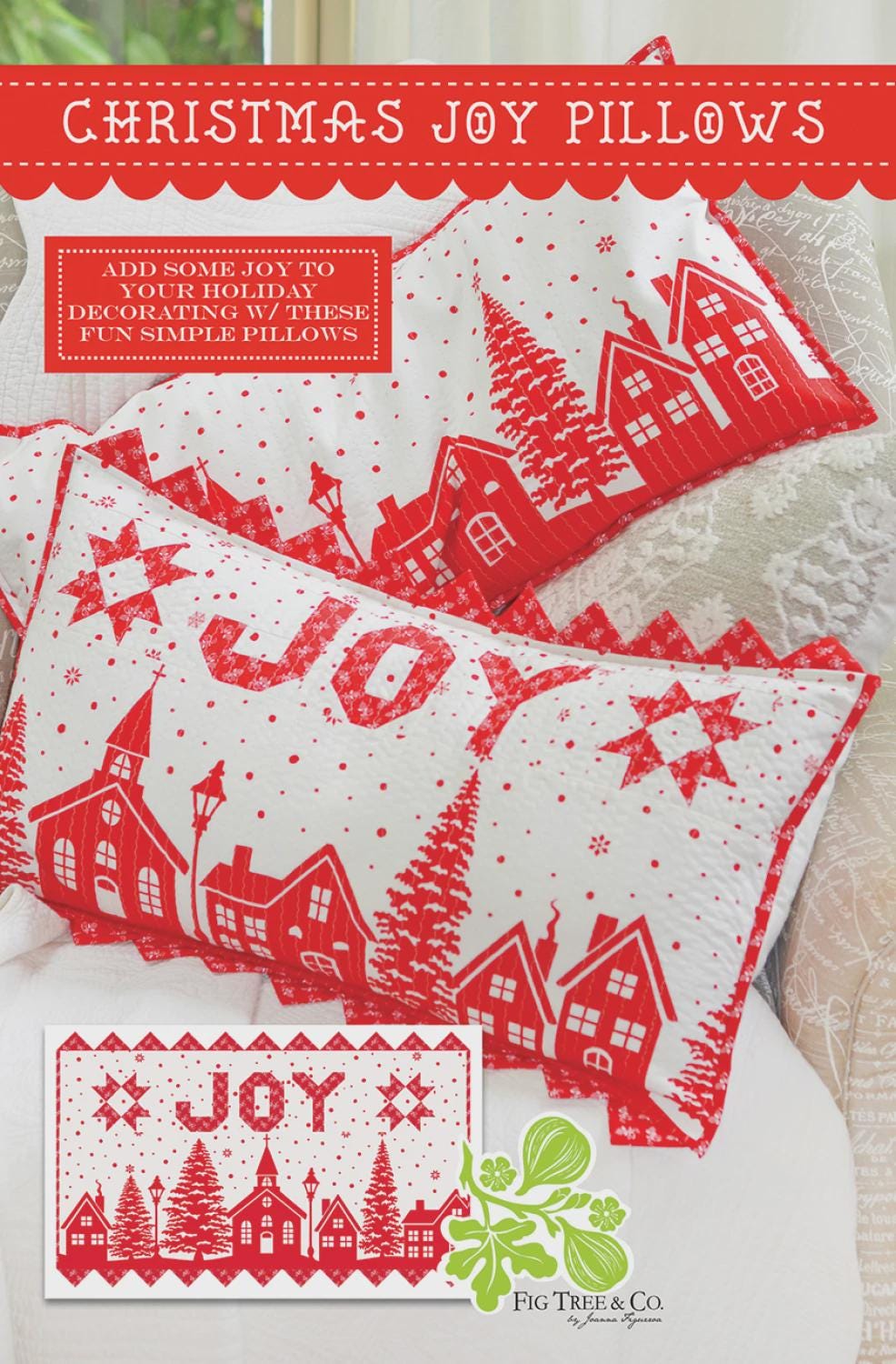 Christmas Joy Pillows Printed Pattern by Fig Tree Quilts FTQ3075 By Joanna Figueroa