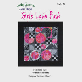 Girls Love Pink Quilt Pattern SM-159 by Susan Mayer for Quilting Discoveries 49" x 49"