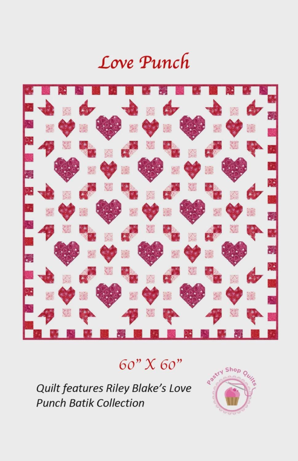 Love Punch Quilt Pattern by Pastry Shop Quilts PSQ165-LOVEPUNCH 60" x 60"