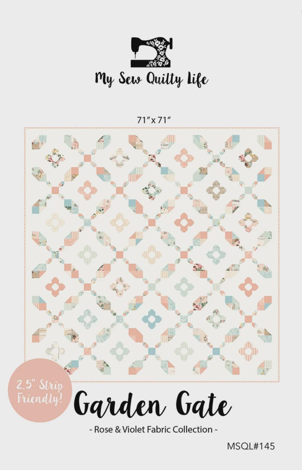 Garden Gate MSQL145 Sew Quilty Life Pattern by Heather Briggs 71 x 71