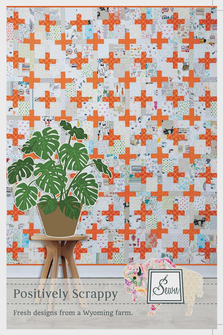 Positively Scrappy Quilt Pattern by Sewn Wyoming SITF233 -- Printed Pattern ONLY
