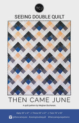 Seeing Double Quilt pattern By Then Came June TCJ105 Paper Pattern Only