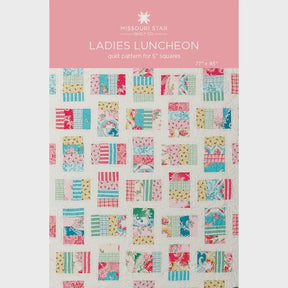 Ladies Luncheon Quilt Pattern MSQC102 by Missouri Star - size 78" x 94" Printed Pattern Only