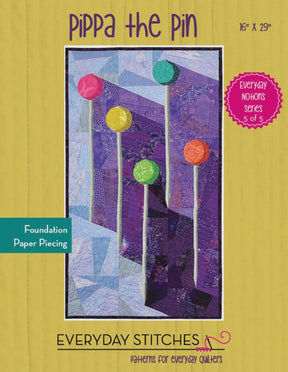 Pippa the Pin Quilt Pattern by Everyday Stitches ES-550-PIN Printed Pattern Only 16" x 29"