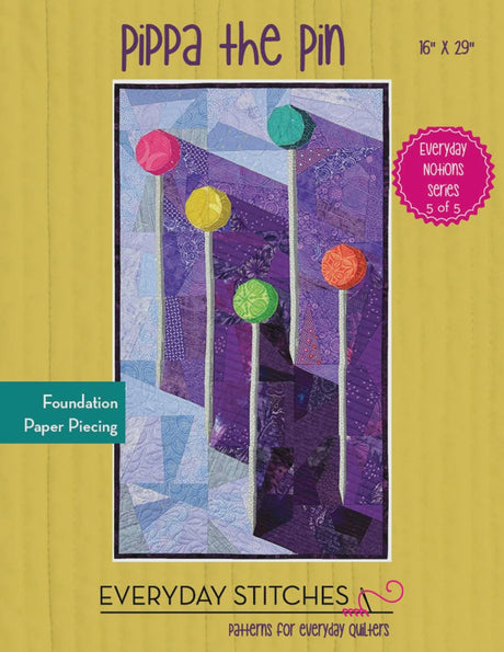 Pippa the Pin Quilt Pattern by Everyday Stitches ES-550-PIN Printed Pattern Only 16" x 29"