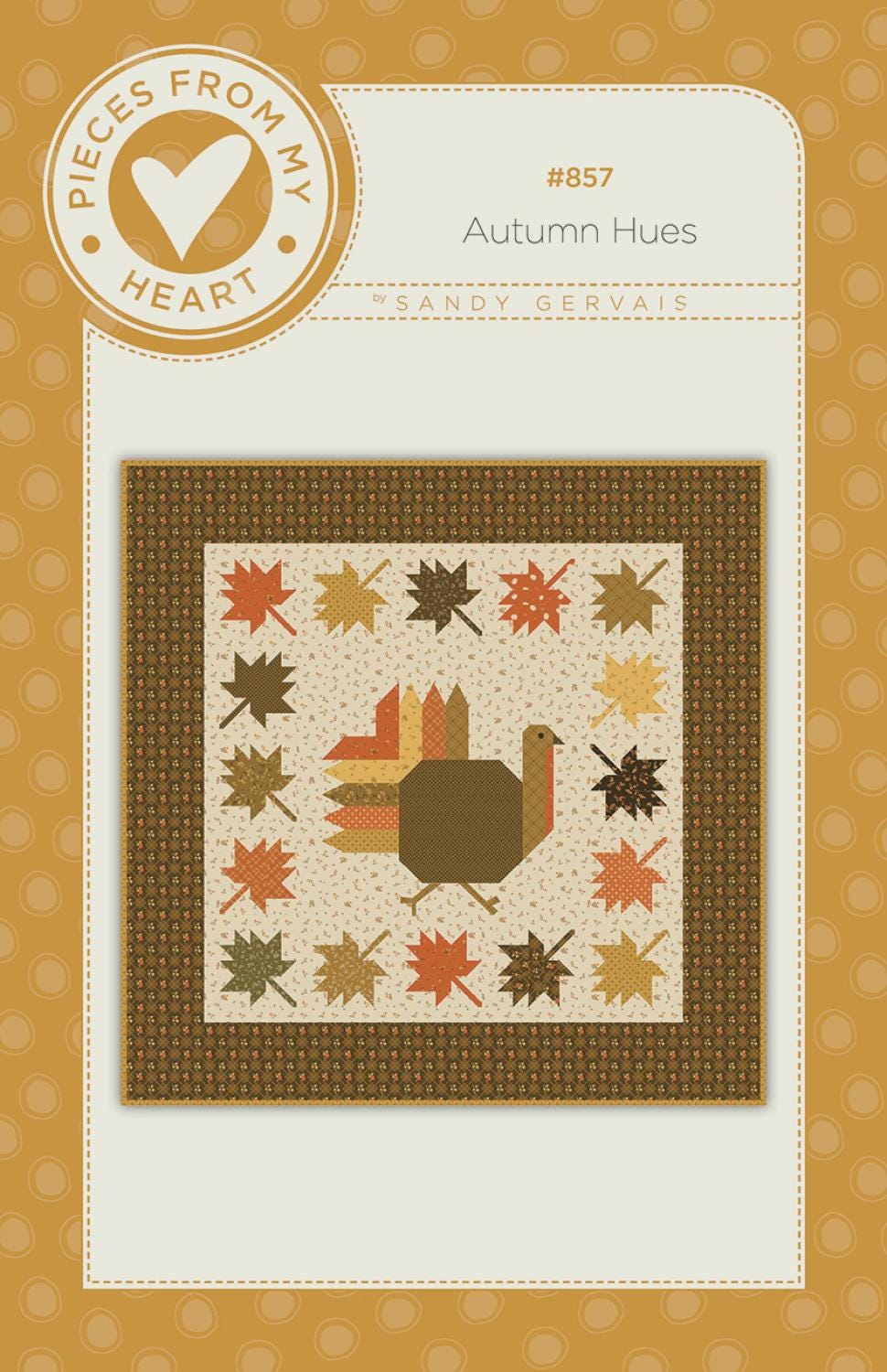 Autumn Hues Quilt Pattern - PM857 From Pieces From My Heart By Sandy Gervais 41in X 41in