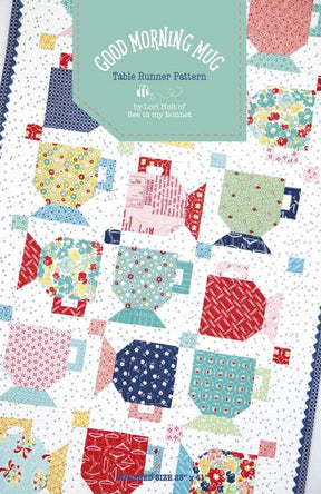 Good Morning Mug Table Runner Pattern Pattern by Lori Holt of Bee in my Bonnet P120-MORNINGMUG 23x41