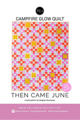 Campfire Glow Quilt pattern By Then Came June TCJ124 (Baby, Throw and Twin Sizes)