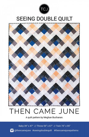 Seeing Double Quilt Printed Pattern Only By Then Came June TCJ105 Three Sizes included Baby, Throw and Twin
