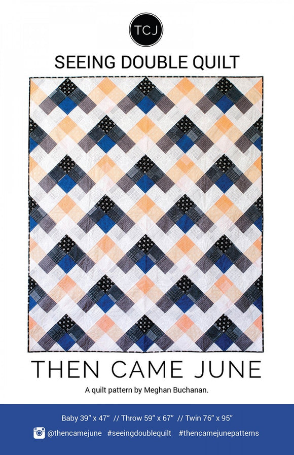 Seeing Double Quilt Printed Pattern Only By Then Came June TCJ105 Three Sizes included Baby, Throw and Twin