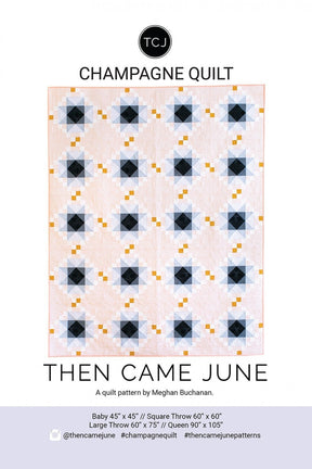 Champagne Quilt Pattern - Printed pattern only - 4 sizes # TCJ127 From Then Came June By, Meghan Buchanan