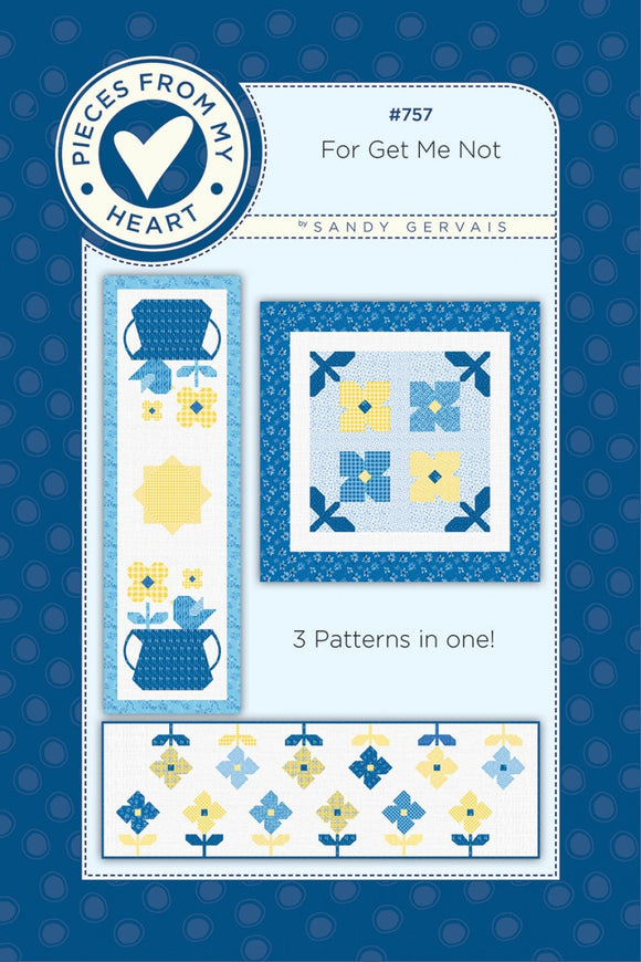 For Get Me Not Quilt Pattern - Printed Pattern Only # PM757  From Pieces From My Heart By Gervais, Sandy
