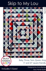 Skip To My Lou Quilt Pattern Quilt Pattern by Myra Barnes from Busy Hands is a beginner friendly pattern BUS0701 Multi Size quilt