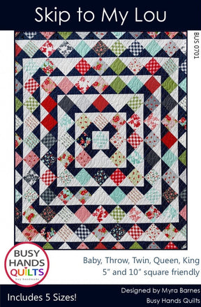 Skip To My Lou Quilt Pattern Quilt Pattern by Myra Barnes from Busy Hands is a beginner friendly pattern BUS0701 Multi Size quilt