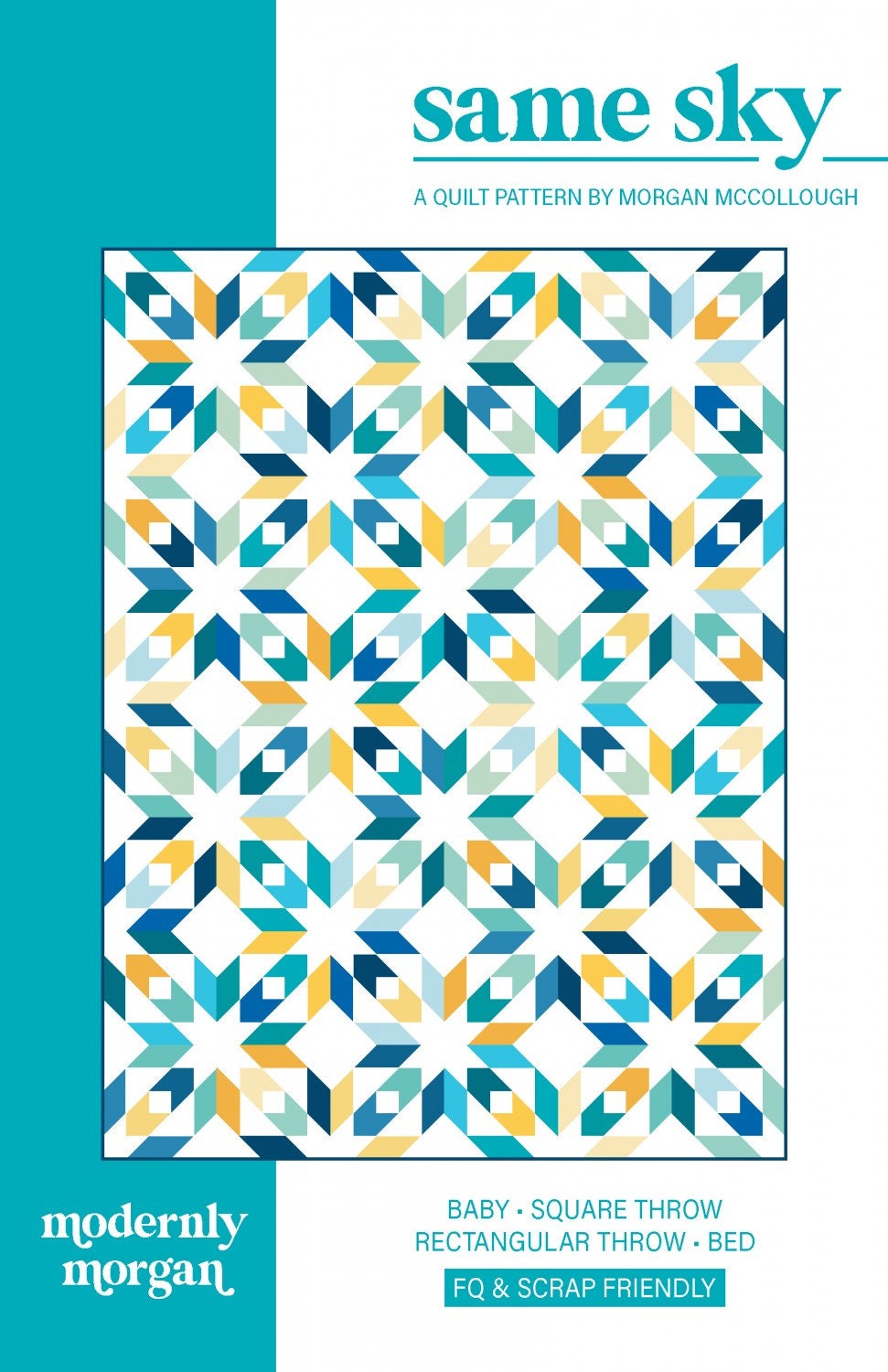 Same Sky Quilt Pattern - By Modernly Morgan Printed Pattern ONLY  -- MM-018  Pattern includes instructions to make 4 different sizes