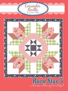 Mini Barn Star 5 Quilt Pattern by Coriander Quilts CQ198 Bin MP Finished Size 40" Square